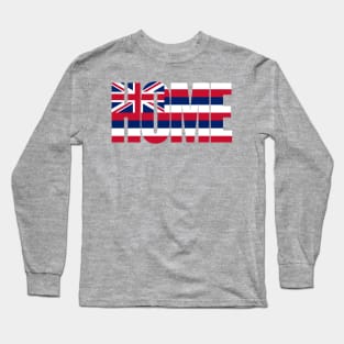 Hawaii Home - State Flag Long Sleeve T-Shirt